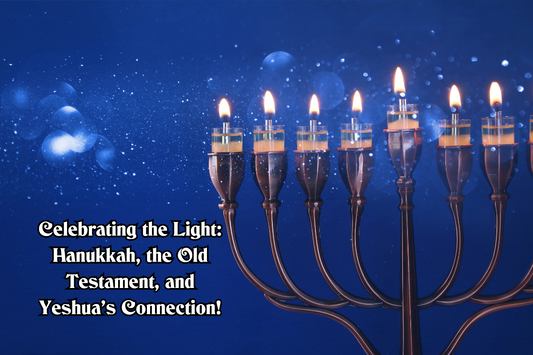 Hanukkah, Menorah, Light of the World, Old Testament, Yeshua, Messiah, Links to Messiah